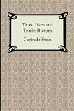 Three Lives and Tender Buttons [3 LIVES &amp; TENDER BUTTONS]