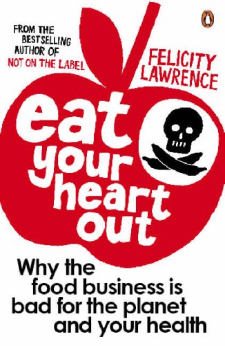 Childrens Toyshop  Books : Eat Your Heart Out: Why the Food Business is Bad for the Planet and Your Health: Why the Food Business Is Bad for the Planet and Your Health