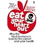 Eat Your Heart Out: Why the Food Business Is Bad for the Planet and Your Health
