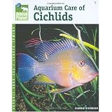 Aquarium Care of Cichlids (Animal Planet Pet Care Library)