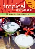 Tropical Cocktails Deck: 50 Sun-Kissed Drink Recipes