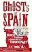 Ghosts of Spain: Travels Through a Country's Hidden Past
