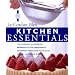 Kitchen Essentials: The Complete Illustrated Reference to the Ingredients, Equipment, Terms, and Techniques used by Le Cordon Bleu