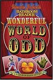 Uncle John's Bathroom Reader Wonderful World of Odd (Uncle John's Bathroom Reader)