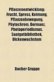 Pflanzenentwicklung: Frucht, Spross, Keimung, Pflanzenbewegung, Phytochrom, Dormanz, Photoperiodismus, Saatgutbibliothek, Dickenwachstum