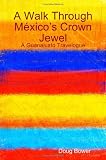 A Walk Through México's Crown Jewel