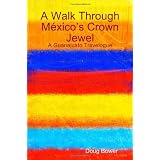 A Walk Through México's Crown Jewel