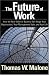 The Future of Work: How the New Order of Business Will Shape Your Organization, Your Management Style and Your Life