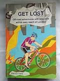 Get lost : off-road adventures with a bicycle within easy reach of London