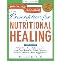 Prescription for Nutritional Healing, Fifth Edition: A Practical A-to-Z Reference to Drug-Free Remedies Using Vitamins, Minerals, Herbs & Food Supplements