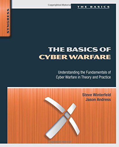 the basics of cyber warfare understanding the fundamentals of cyber warfare in theory and practice