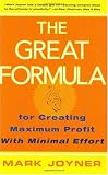 The Great Formula: for Creating Maximum Profit with Minimal Effort