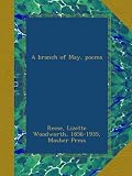 A branch of May, poems