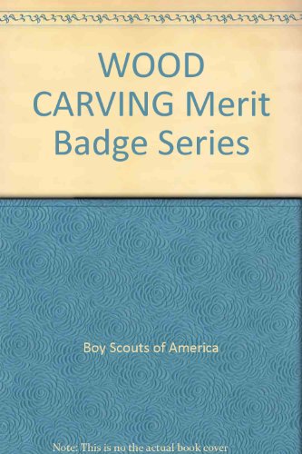 WOOD CARVING Merit Badge Series