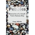 Pebbles: Memories of a Small-Town Kansas Boy