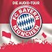 Bücher : FC Bayern München: Die Audio-Tour. Ein Verein & seine Stadt