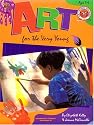 Art for the Very Young: Ages 3-6
