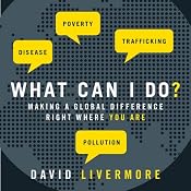 What Can I Do?: Making a Global Difference Right Where You Are | [David Livermore]