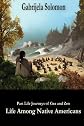 Past Life Journeys of Gea and Zen: Life Among Native Americans