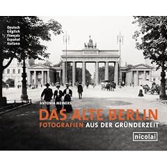 Das alte Berlin: Fotografien aus der Gr�nderzeit