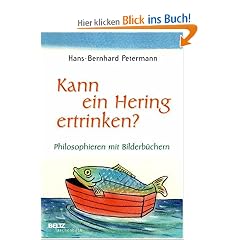 Kann ein Hering ertrinken?: Philosophieren mit Bilderb�chern (Beltz Taschenbuch / P�dagogik)