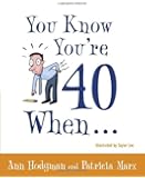 You Know You're 40 When...