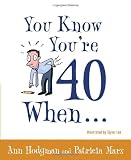 You Know You're 40 When...