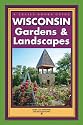 Wisconsin Gardens & Landscapes (Trails Guide Book)