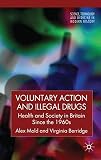 Voluntary action and illegal drugs : health and society in Britain since the 1960s