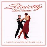 Strictly Latin American - 18 Latin American Tracks to Dance to