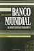 Banco Mundial : el golpe de estado permanente