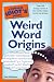 The Complete Idiot's Guide to Weird Word Origins (Complete Idiot's Guide to)