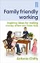Family Friendly Working: Inspiring ideas for making money when you have kids