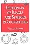 Dictionary of Images and Symbols in Counselling Vol 2: An A-Z