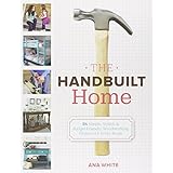 the handbuilt home 34 simple stylish and budget friendly woodworking projects for every room