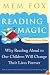 Reading Magic: Why Reading Aloud to Our Children Will Change Their Lives Forever