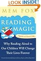Reading Magic: Why Reading Aloud to Our Children Will Change Their Lives Forever