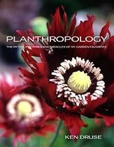 Planthropology: The Myths, Mysteries, and Miracles of My Garden Favorites
