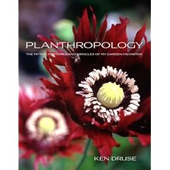 Planthropology: The Myths, Mysteries, and Miracles of My Garden Favorites