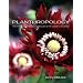 Planthropology: The Myths, Mysteries, and Miracles of My Garden Favorites
