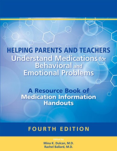 Helping Parents and Teachers Understand Medications for Behavioral and Emotional Problems: A Resource Book of Medication Information Handouts