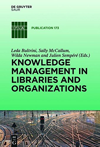 Knowledge Management in Libraries and Organizations: Theory, Techniques and Case Studies (Ifla Publications)