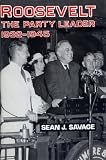 Roosevelt: The Party Leader, 1932-1945