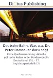 Produkt-Bild: Deutsche Bahn. Was u.a. Dr. Peter Ramsauer dazu sagt: Reihe Quellensammlung: Aktuelle politische Reden in der Bundesrepublik Deutschland. (16. - 17. Legislaturperiode/Bd.2)