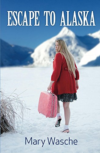 Escape to Alaska, by Mary Wasche