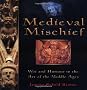 Medieval Mischief: Wit and Humour in the Art of the Middle Ages