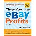 Three Weeks to eBay Profits, Revised Edition (Three Weeks to Ebay Profits: Go from Beginner to Successful)