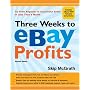 Three Weeks to eBay Profits, Revised Edition: Go from Beginner to Successful Seller in Less than a Month (Three Weeks to Ebay Profits: Go from Beginner to Successful)