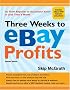 Three Weeks to eBay Profits, Revised Edition (Three Weeks to Ebay Profits: Go from Beginner to Successful)