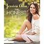 The Honest Life: Living Naturally and True to You by Jessica Alba